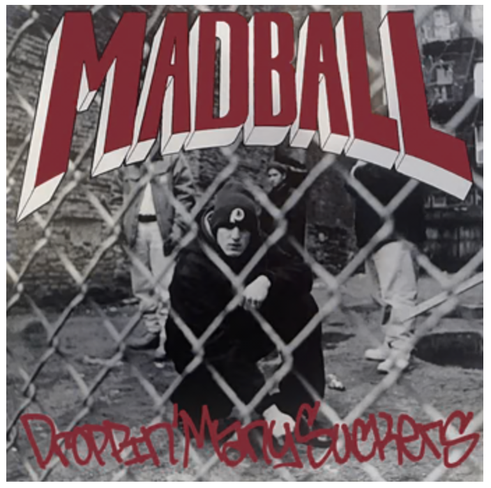 MADBALL 'DROPPIN MANY SUCKERS" LP