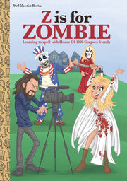 ROB ZOMBIE Z IS FOR ZOMBIE: LEARNING TO SPELL WITH HOUSE OF 1000 CORPSES FRIENDS BOOK