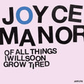 JOYCE MANOR 'OF ALL THINGS I WILL SOON GROW TIRED' LP