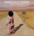 TAKING BACK SUNDAY 'WHERE YOU WANT TO BE' LP