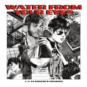 WATER FROM YOUR EYES 'EVERYONE'S CRUSHED' LP