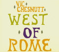 VIC CHESNUTT 'WEST OF ROME' LP - SILVER/LAVENDER/SPLIT