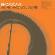 BROADCAST 'WORK & NON-WORK' LP