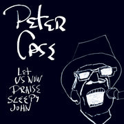 PETER CASE 'LET US NOW PRAISE SLEEPY JOHN' 15TH ANNIVERSARY EDITION LP