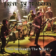 DRIVE-BY TRUCKERS 'THIS WEEKEND'S THE NIGHT!' 2LP