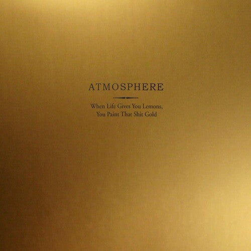 ATMOSPHERE 'WHEN LIFE GIVES YOU LEMONS, YOU PAINT THAT SHIT GOLD' 10TH ANNIVERSARY 2LP - GOLD