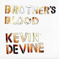 KEVIN DEVINE 'BROTHER'S BLOOD' LP - ULTRA CLEAR