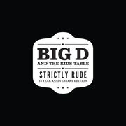 BIG D & THE KIDS TABLE 'STRICTLY RUDE' 2LP - 15TH ANNIVERSARY EDITION - COLORED