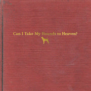 TYLER CHILDERS 'CAN I TAKE MY HOUNDS TO HEAVEN' 3LP