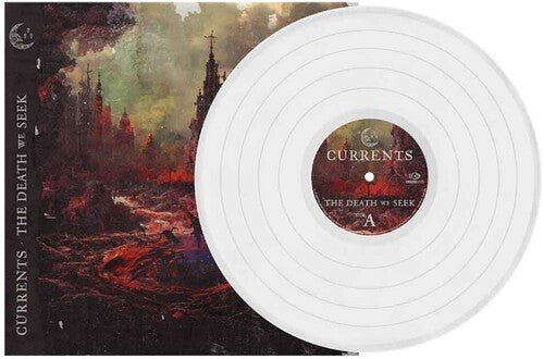 CURRENTS 'DEATH WE SEEK' LP - WHITE