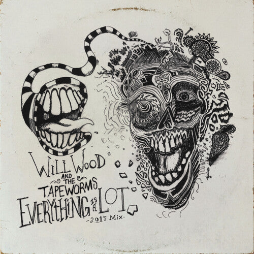 WILL WOOD & THE TAPEWORMS 'EVERYTHING IS A LOT (2015 MIX)' 2LP