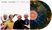HOME GROWN 'ACT YOUR AGE' 2LP (Black/Blue/Orange Splatter Vinyl)