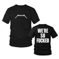 METALLICA 'WE'RE SO FUCKED' T-SHIRT