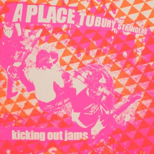 A PLACE TO BURY STRANGERS 'KICKING OUT JAMS' 7"