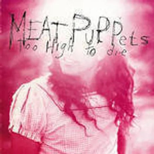 MEAT PUPPETS 'TOO HIGH TO DIE' LP