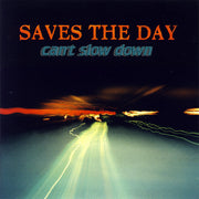 SAVES THE DAY ‘CAN'T SLOW DOWN’ LP