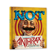NOT: THE ILLUSTRATED ORAL HISTORY OF ANTHRAX (STANDARD EDITION)