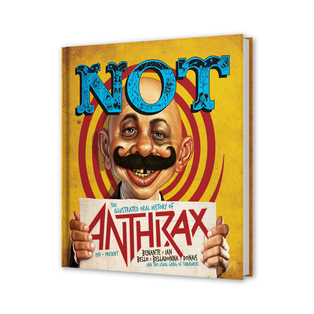 NOT: THE ILLUSTRATED ORAL HISTORY OF ANTHRAX (STANDARD EDITION)