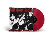 KILL YOUR IDOLS ‘THIS IS JUST THE BEGINNING’ LP - EXCLUSIVE - LTD. - 100 - OPAQUE RED