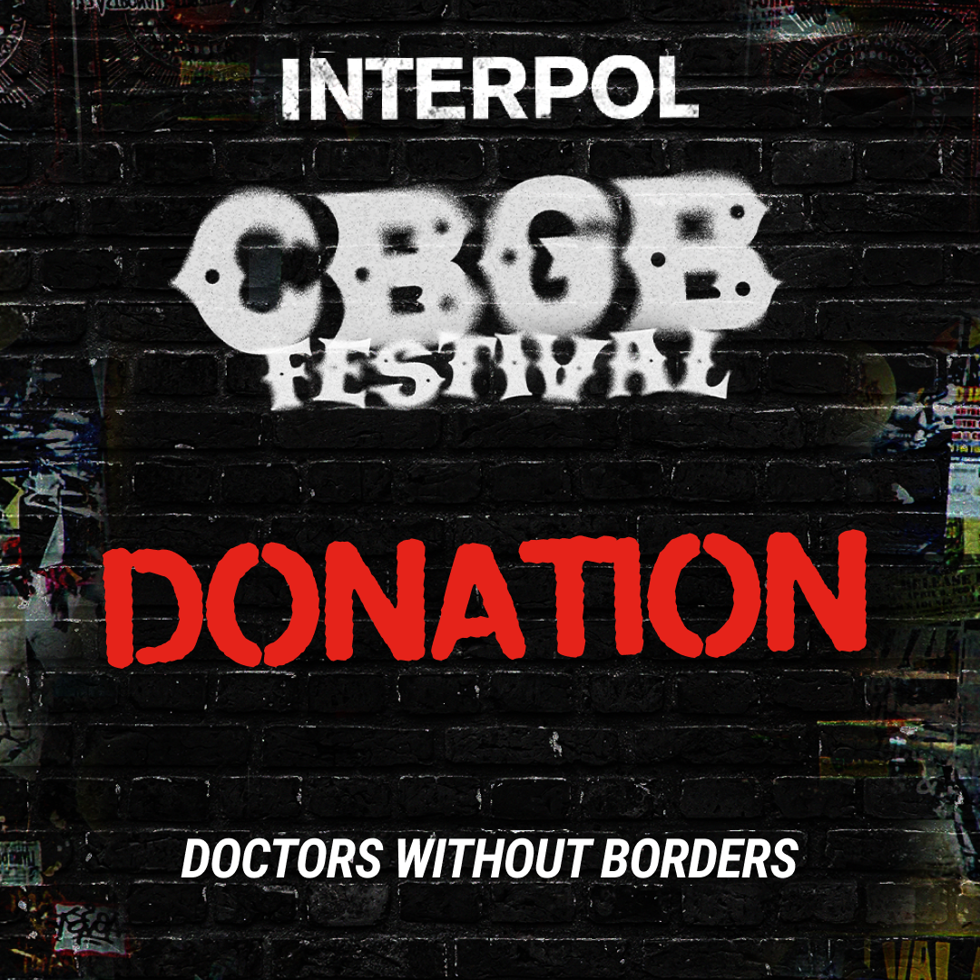CBGB FESTIVAL DONATION: INTERPOL - DOCTORS WITHOUT BORDERS