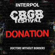 CBGB FESTIVAL DONATION: INTERPOL - DOCTORS WITHOUT BORDERS