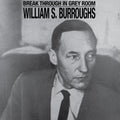 WILLIAM S. BURROUGHS 'BREAK THROUGH IN GREY ROOM' LP - WHITE