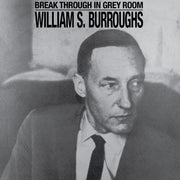 WILLIAM S. BURROUGHS 'BREAK THROUGH IN GREY ROOM' LP - WHITE