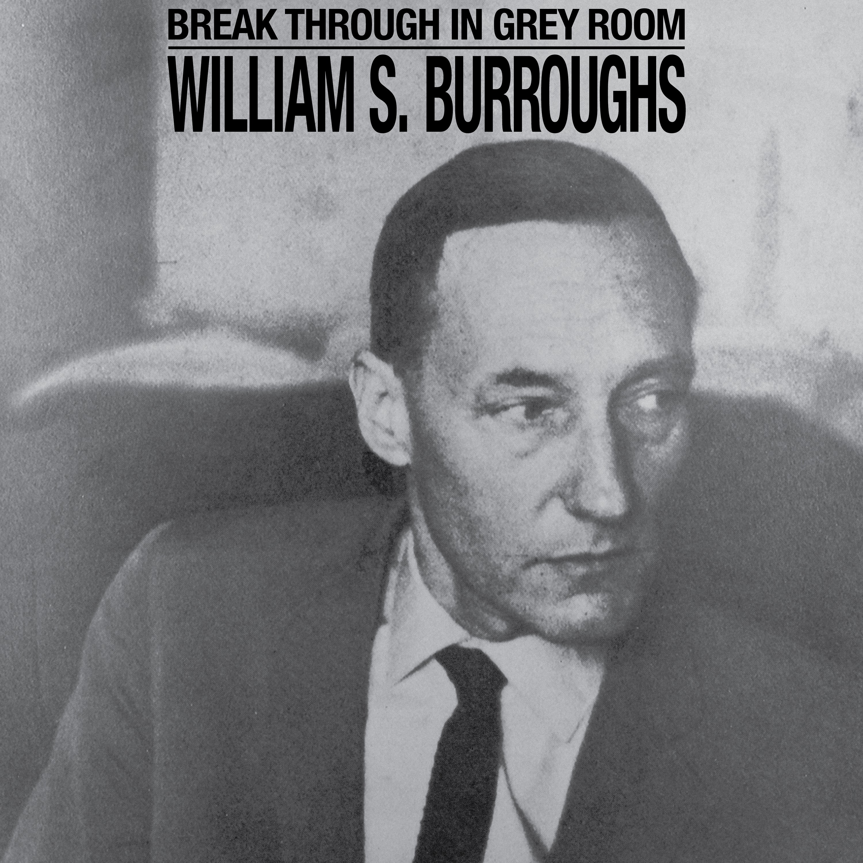 WILLIAM S. BURROUGHS 'BREAK THROUGH IN GREY ROOM' LP - WHITE