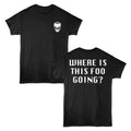 FOOS GONE WILD - FGW WHERE GOING F B SHIRT