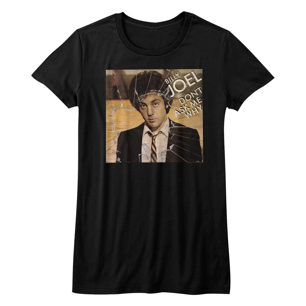 BILLY JOEL - DON’T ASK ME WHY LADIES SHIRT