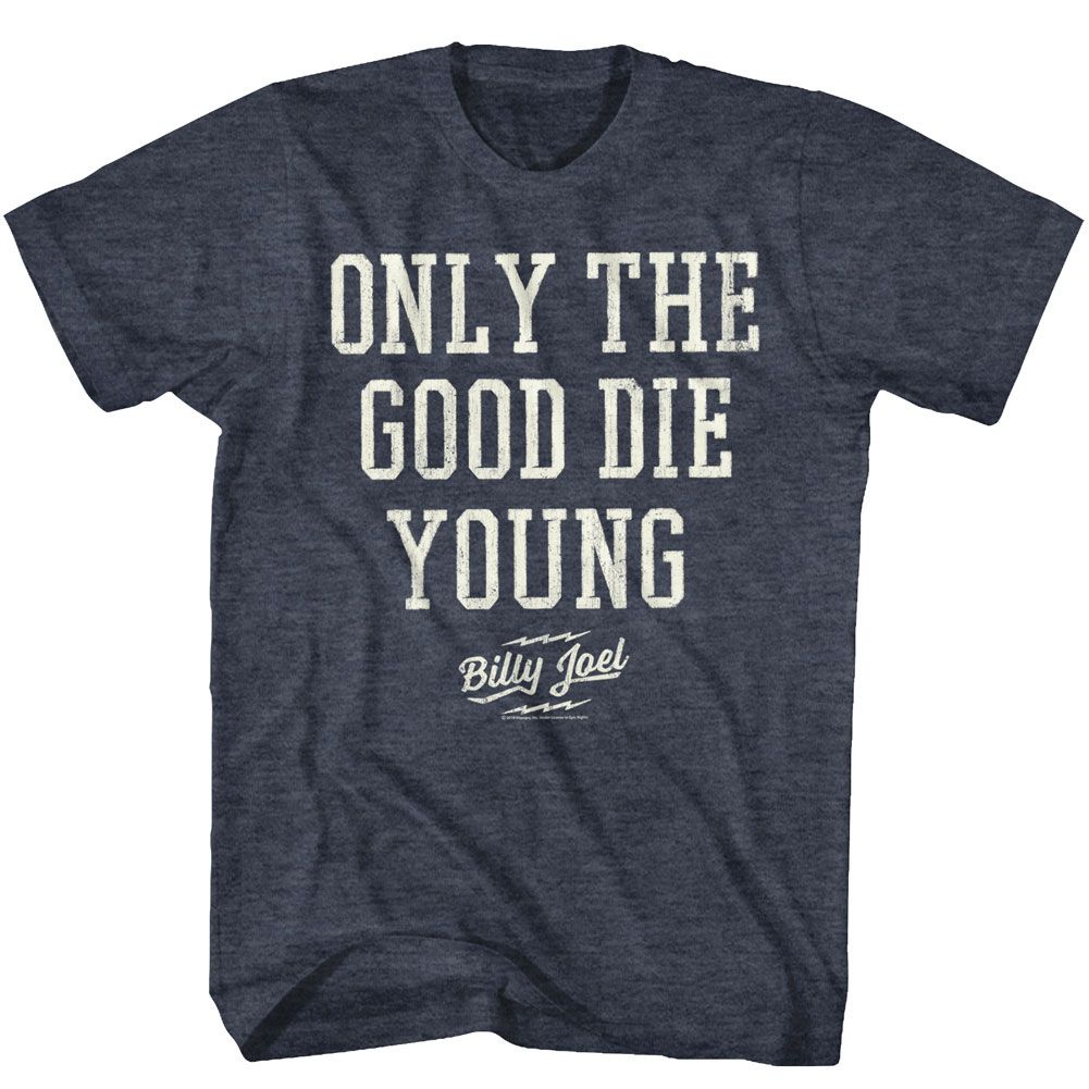 BILLY JOEL - ONLY THE GOOD DIE YOUNG SHIRT