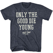 BILLY JOEL - ONLY THE GOOD DIE YOUNG SHIRT