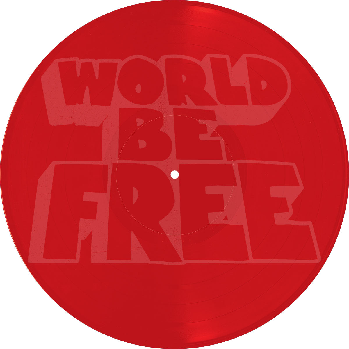 WORLD BE FREE ‘ONE TIME FOR UNITY’ LTD. - TRANSLUCENT RED/ETCHED B-SIDE VINYL
