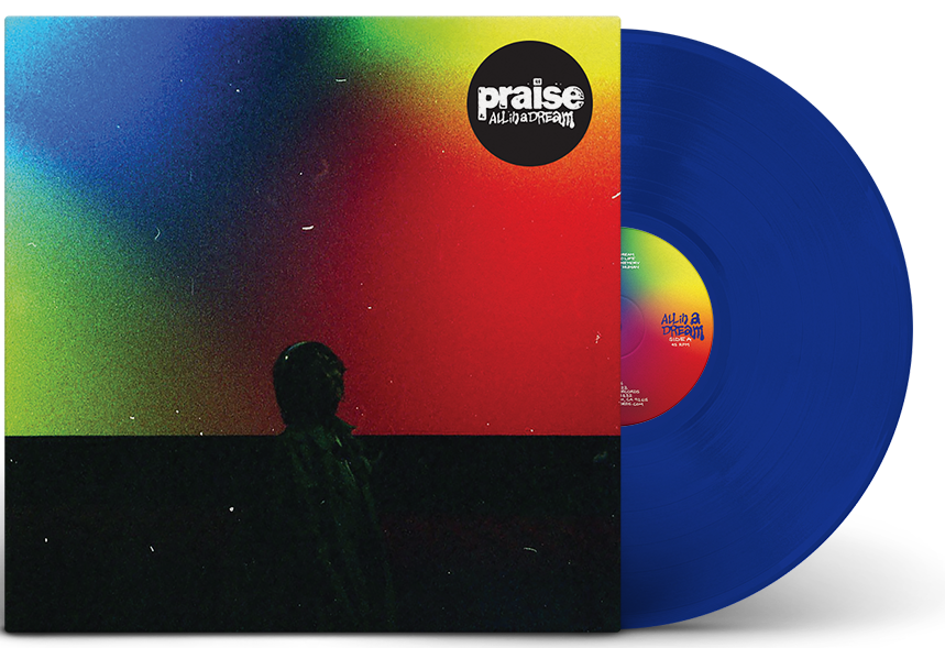 PRAISE ‘ALL IN A DREAM’ LP - EXCLUSIVE -  LTD. 250 - BLUE