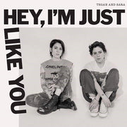 TEGAN AND SARA 'HEY, I'M JUST LIKE YOU' LP - COLOR