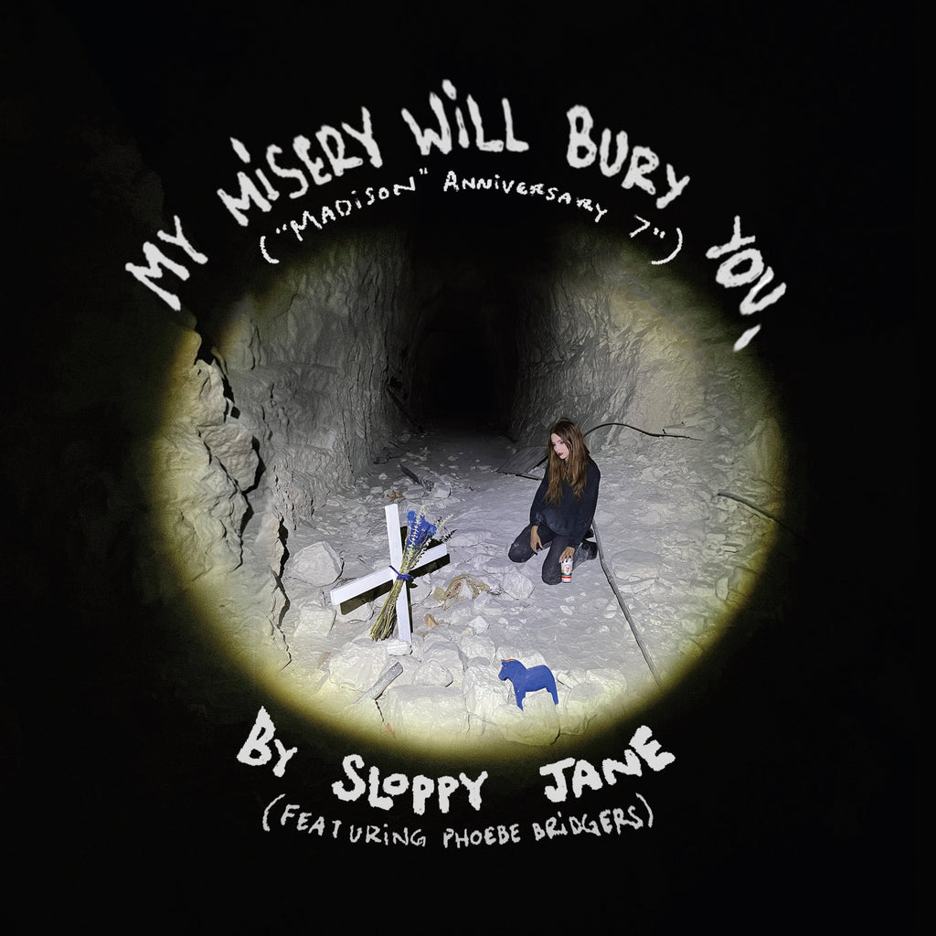 SLOPPY JANE & PHOEBE BRIDGERS 'MY MISERY WILL BURY YOU.' 7" SINGLE - LTD. EDITION
