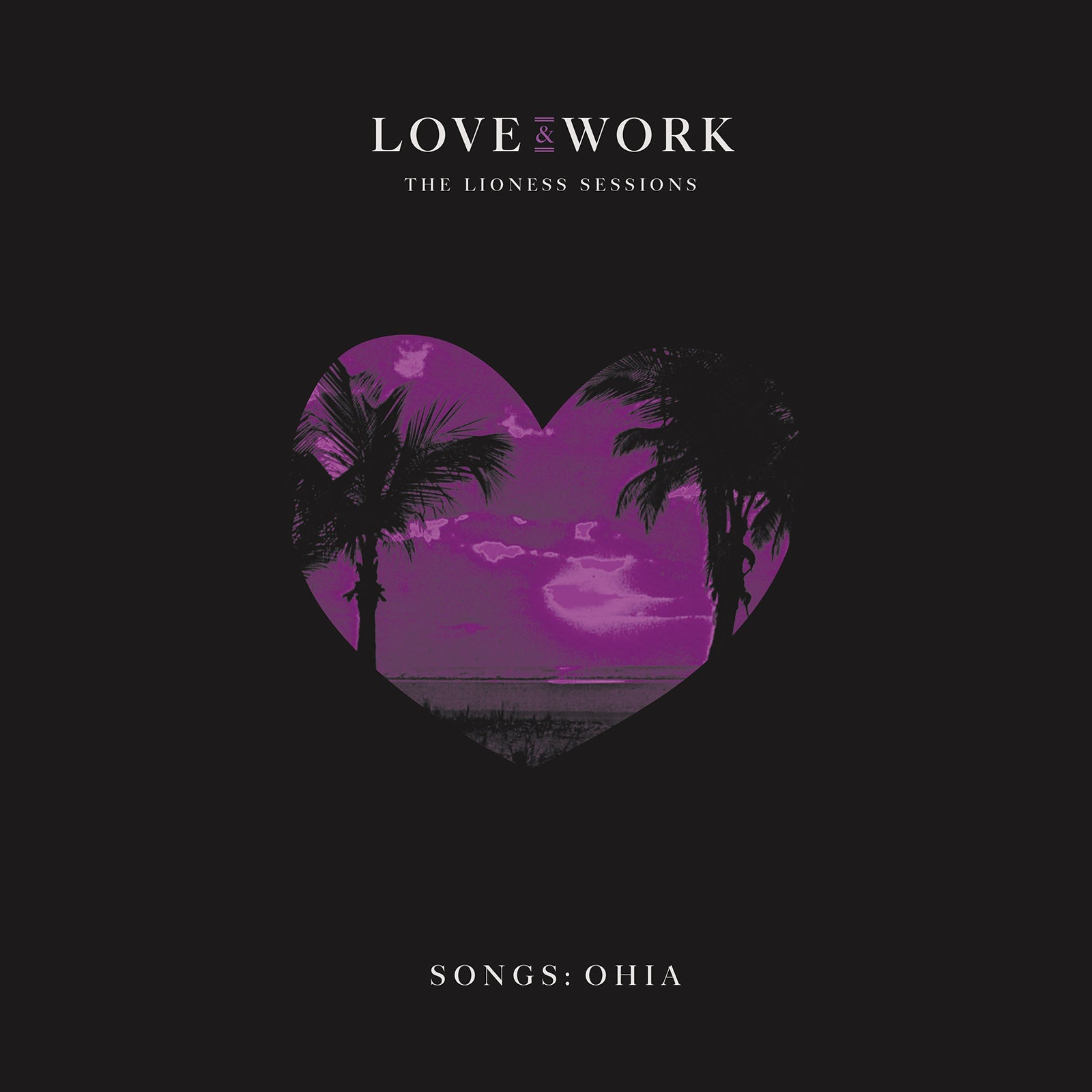 SONGS: OHIA 'LOVE & WORK: THE LIONESS SESSIONS' 2LP - TRANSPARENT PURPLE
