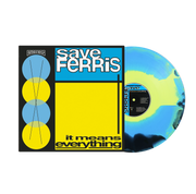 SAVE FERRIS ‘IT MEANS EVERYTHING’ LP (Yellow, Blue, & Black Color Smash Vinyl)