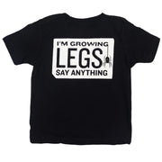 SAY ANYTHING "GROWING LEGS" TODDLER T-SHIRT