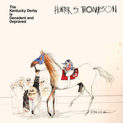 HUNTER S. THOMPSON 'THE KENTUCKY DERBY IS DECADENT AND DEPRAVED' LP