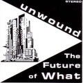 UNWOUND 'THE FUTURE OF WHAT' LP - BLACK/WHITE/EXPLOSION