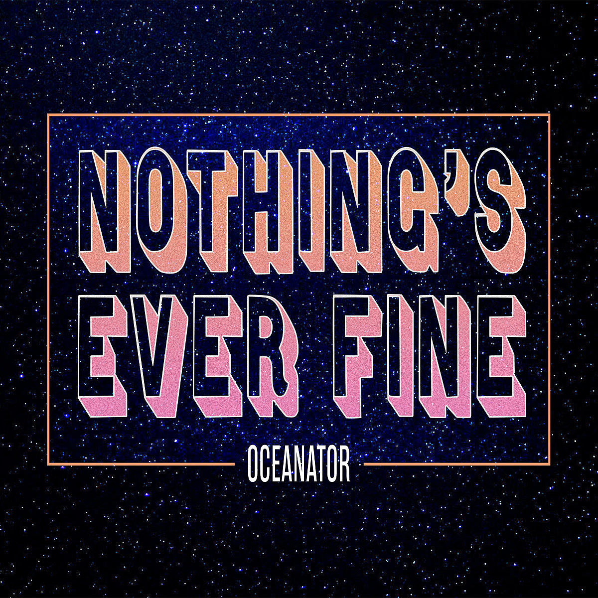 OCEANATOR 'NOTHING'S EVER FINE' LP - PINK
