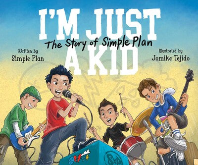I'M JUST A KID: THE STORY OF SIMPLE PLAN BOOK
