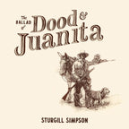 STURGILL SIMPSON 'BALLAD OF DOOD & JUANITA' LP - NATURAL