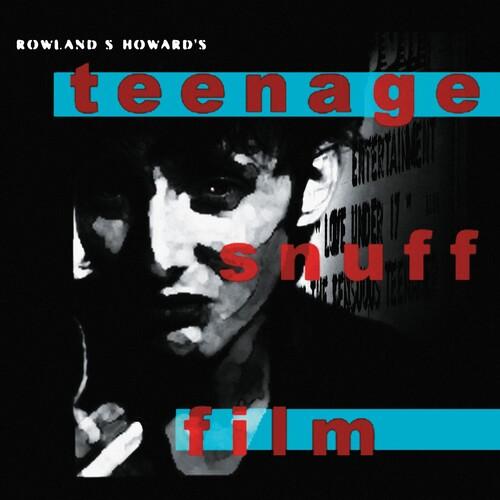 ROWLAND S. HOWARD 'TEENAGE SNUFF FILM' 2LP