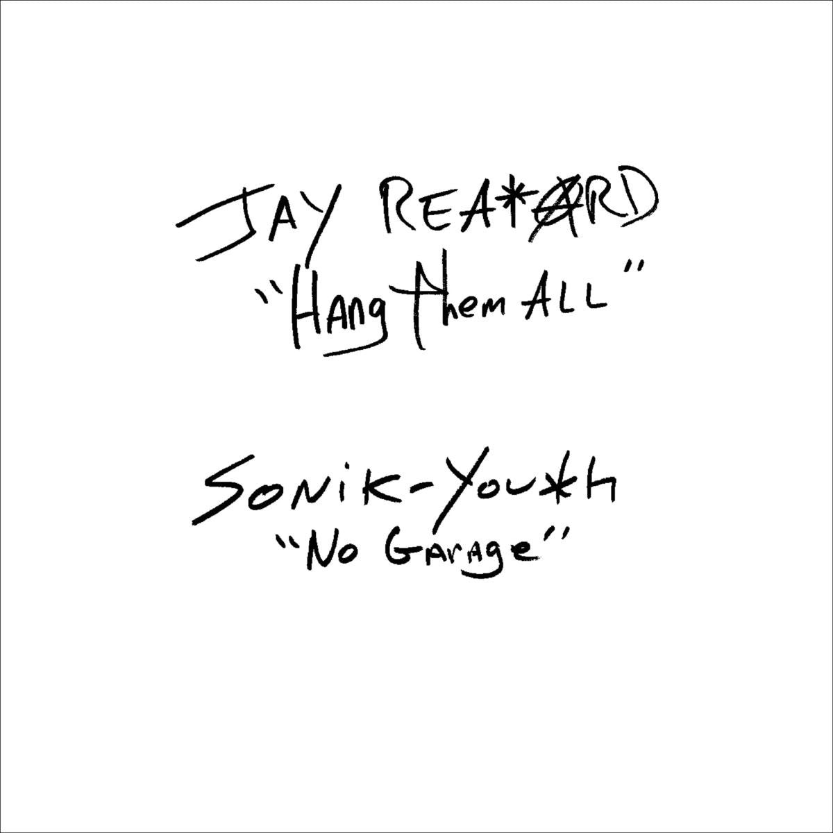 JAY REATARD/SONIC YOUTH 'HANG THEM ALL/NO GARAGE  7" - COLORED