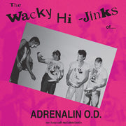 ADRENALIN O.D. 'THE WACKY HI-JINKS OF' 35TH ANNIVERSARY LP