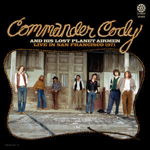 COMMANDER CODY & HIS LOST PLANET AIRMEN 'LIVE IN SAN FRANCISCO 1971' LP - GOLD