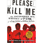PLEASE KILL ME: THE UNCENSORED ORAL HISTORY OF PUNK BOOK