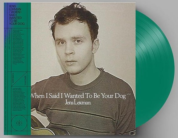 JENS LEKMAN 'WHEN I SAID I WANTED TO BE YOUR DOG' LP SECRETLY 25TH ANNIVERSARY EDITION - GREEN